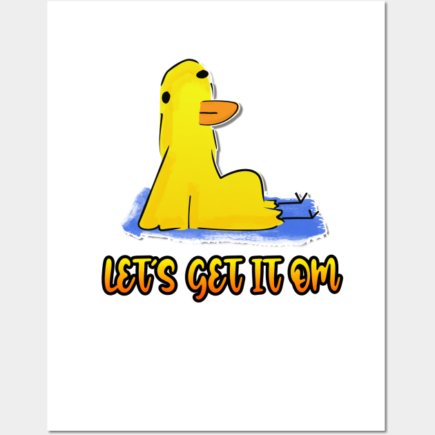 Let's Get It Om Yoga Duck Funny Yoga Wall Art by Hemos Works